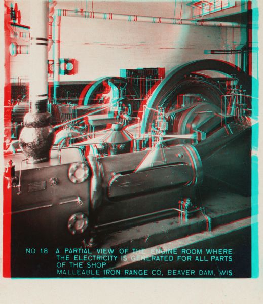 View of the engine room at the Malleable Iron Range Company. Caption on stereograph reads: "No. 18 A partial view of the engine room where the electricity is generated for all parts of the shop. Malleable Iron Range Co, Beaver Dam, Wis."