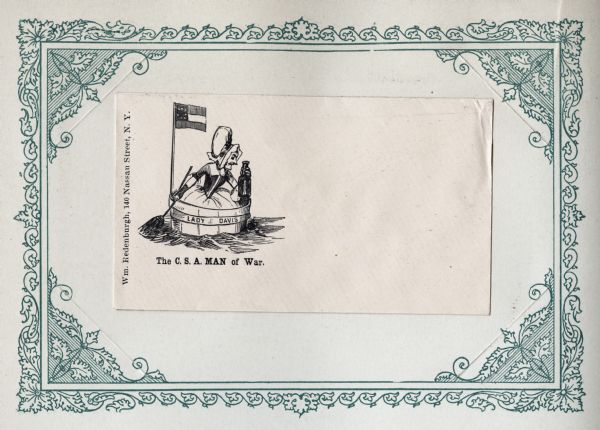 Jefferson Davis, dressed as a woman, floating in a washtub labeled: "Lady Davis" which is flying the Confederate flag. He is holding a bottle in his left hand and steering with a broom in his right hand. Black ink on beige envelope. Illustration on left side, printed on envelope, mounted on a decorative border and collected in an album.