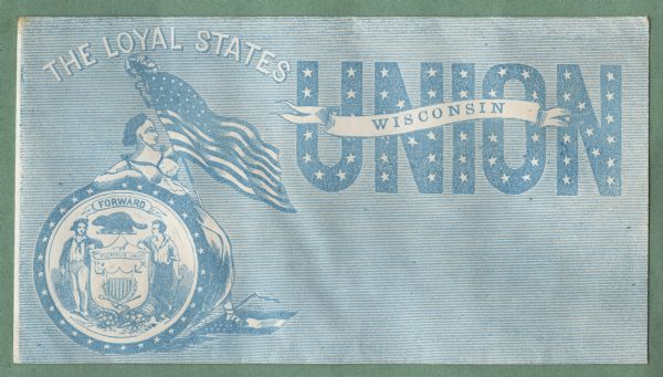 Miss Columbia, holding a Union flag with a liberty cap on the pole  is leaning on the Wisconsin state seal, with a Confederate flag under her foot. The text, "THE LOYAL STATES," "UNION" and "WISCONSIN" appear in the design. The background is covered with thin blue horizontal lines. Blue ink on cream envelope, image covers entire envelope.<br>Image printed on envelope, mounted on a decorative border and collected in an album.</br>
