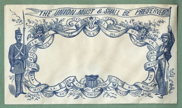 A soldier stands on the left with his gun and bayonet. A sailor stands on the right holding a banner that reads, "THE UNION MUST & SHALL BE PRESERVED." In between is a frame of banners intertwined with flowers and other ornate design elements. A federal shield is centered on the bottom. On the ribbons are the abbreviations of all of the Union and Confederate states. Blue ink on cream envelope, image covers entire front.<br>Image printed on envelope, mounted on various colored pages and collected in an album.</br>