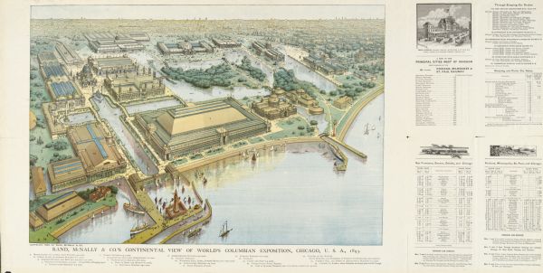 Bird's-eye view of the Columbian Exposition pavilions from the vantage point of Lake Michigan. Included is an inset of the Union Passenger Station (now Union Pacific train station) with timetables for the San Francisco/Denver/Omaha/Chicago route, and the Portland/Minneapolis/St. Paul/Chicago route, and rates for Sleeping and Parlor car tickets.