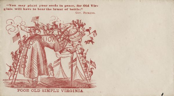 An old woman, stooped over and holding a cane, has Union soldiers ("NORTH" on the left) and Confederate soldiers ("SOUTH" on the right) climbing ladders to reach her back so they can fight each other. Many guns and flags can be seen. The woman is labeled "OLD DOMINION." Two tents flying the Confederate flag are visible in the background on the right side. The caption below reads "POOR OLD SIMPLE VIRGINIA." Above is the verse, "'You may plant your seeds in peace, for Old Virginia will have to bear the brunt of battle.' Gov. Pickens." Red ink on beige envelope, image on left.