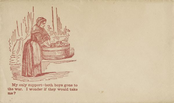 A woman is washing clothes in a washtub. The caption below reads "My only support—both boys gone to the war. I wonder if they would take me?" Red ink on beige envelope, image on left side.