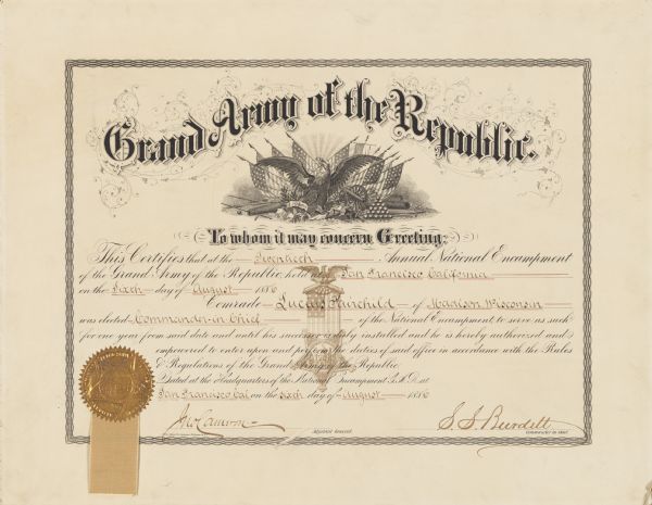 A certificate from the Grand Army of the Republic, announcing that Lucius Fairchild on August 6, 1886 was elected Commander in Chief of the 16th annual National Encampment. A seal and ribbon are attached.