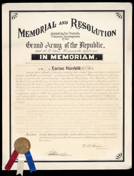 Memorial and Resolution adopted by the Thirtieth National Encampment of the Grand Army of the Republic, held in St. Paul, Minnesota. In Memoriam of past Commander-in-Chief Lucius Fairchild. A seal and red, white and blue ribbons are attached.