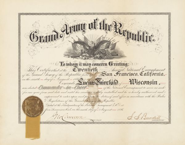 A certificate from the Grand Army of the Republic, announcing that Lucius Fairchild on August 6, 1886 was elected Commander in Chief of the 20th annual National Encampment. A seal and ribbon are attached.