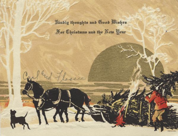Holiday card of a man loading Christmas trees on a sled drawn by two horses. A dog runs in front of them. The sun is setting over a lake or pond with trees on the shore. A campfire burns in the foreground. The caption at top reads: "Kindly thoughts and Good Wishes For Christmas and the New Year." Lithograph. The image is embossed.