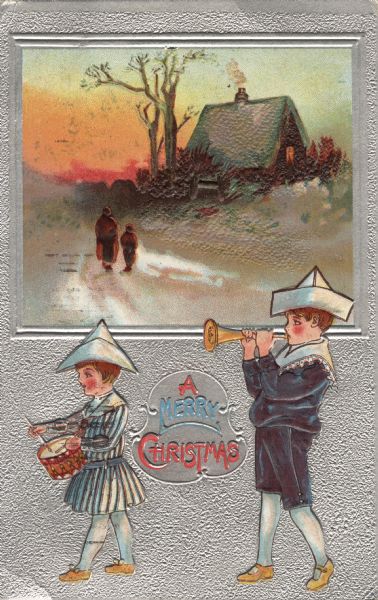 Holiday postcard of two children. The boy is tooting a horn and the girl is playing a drum. They are both wearing folded paper sailor hats, and the boy wears a sailor suit and the girl a dress. Behind them, as if a picture on the wall, is a scene of an adult and a child walking down a snowy road towards a house and trees. The text: "A Merry Christmas" is between the children. The background is silver and the entire image is embossed. Chromolithograph. Printed in Germany.
