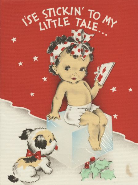 Holiday card with a little girl dressed in panties and a red polka dot hair bow, sitting on a giant ice cube, sitting in the snow. She is holding a holiday card. At her feet is some holly and her puppy is licking the ice cube. The sky is red with white stars. The ice cube is die cut and filled with cellophane to simulate ice.