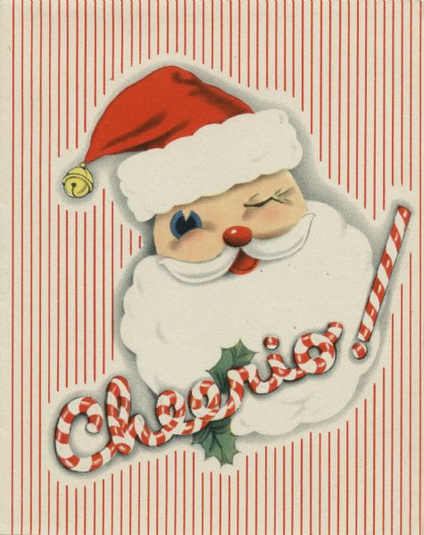 Holiday card with Santa Claus winking. He is wearing his traditional red hat with white trim and a bell. The word "Cheerio!" is made out of candy canes and decorated with holly. Red and white stripes make up the background.