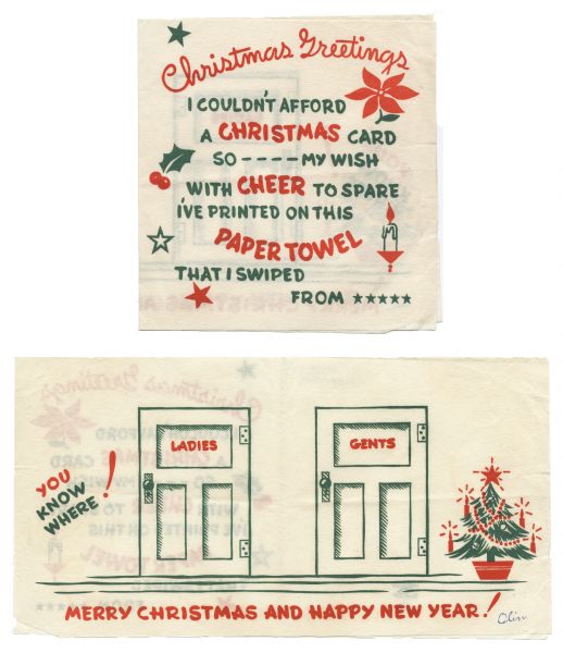 Holiday card printed on a paper towel. The text reads: "Christmas Greetings, I couldn't afford a Christmas card so ---- my wish with cheer to spare I've printed on this paper towel that I swiped from ***** you know where!" A candle, holly, a poinsettia and stars decorate the front. On the inside  are "Ladies" and "Gents" on restroom doors. The text "Merry Christmas and Happy New Year!' appears at the bottom. Letterpress, red and green inks.