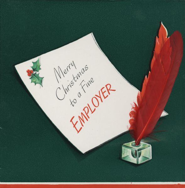 Holiday card from an employee to their employer. On a white sheet of paper with holly on it, with a green background. The text reads: "Merry Christmas to a Fine Employer". An inkwell is on the lower right side with a quill pen in it, the pen has a real feather glued to it.