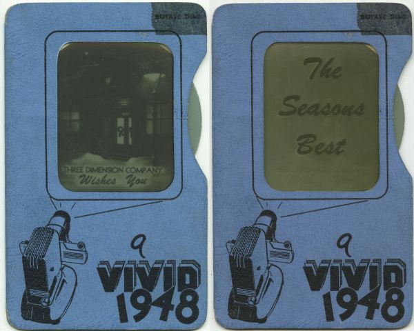 Holiday card that depicts a slide projector. The blue holder, which has a slide projector printed on it, has a die cut window that holds a transparent disk. In the lower right corner it reads: "a VIVID 1948". When the disk is rotated, the image changes. The first image is a storefront, address 4555, and at the foot is the text "Three Dimension Company Wishes You". The second image is the text "The Seasons Best". Letterpress in black ink.