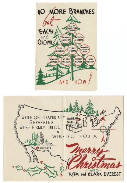 Holiday card with the "family tree" of D.C. III (David Clark Everest) and Rita Everest, on the front, and a map of the U.S.A. on the inside showing the two families, Clark's and Rita's, locations. Text on front reads: "No More Branches But Each Has Grown And How!" along with the family names. Text on inside reads: "While Geographically Separated We're Firmly United in Wishing You a Merry Christmas 1950, Rita and Clark Everest." Printed in black, green and red ink.