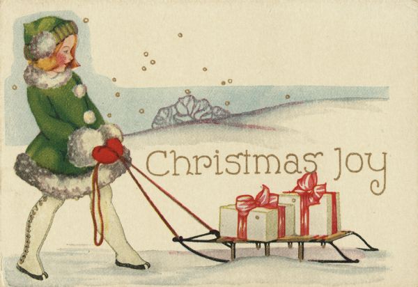 Holiday card of a girl standing and holding the rope of a sled, while looking at the two gifts on it. She is wearing a green coat and hat with white fur trim, and red mittens. A snowy hill and a tree are in the background. The text: "Christmas Joy" is in the center of the card. Offset lithography.