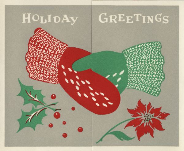 A die cut holiday card with a red and white mitten clasping a green and white mitten. The background is gray with holly on the left and a poinsettia on the right. There is a white border and white text reading "Holiday Greetings." Letterpress.