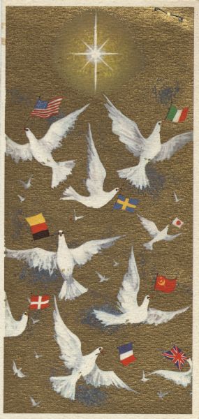 Holiday card with doves of peace holding flags from various countries over a metallic gold background. The Christmas star is overhead. The text on the inside (not shown) reads: "Season's Greetings May Peace and Joy Be Yours Now and Always" and "May the Doves of Peace descend on all nations". Offset lithography.