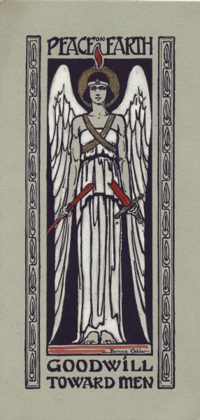 Holiday card of an angel with wings standing between two decorative bars. She is holding a broken sword and has halo behind her head with a flame over it. Above is the text: "Peace on Earth" and below "Goodwill Toward Men." Letterpress, then hand-painted.