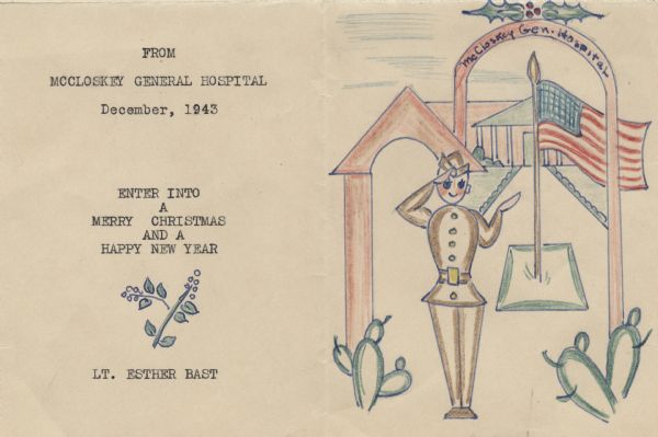 Hand-drawn holiday card of a woman soldier in front of McCloskey General Hospital. She is in uniform and is saluting. There are cacti (cactus) in the foreground and a flag behind her. Text on the left was added with a typewriter. It reads: "From McCloskey General Hospital, December, 1943. Enter Into a Merry Christmas and a Happy New Year." Hand-drawn with ink, then tinted with colored pencil.