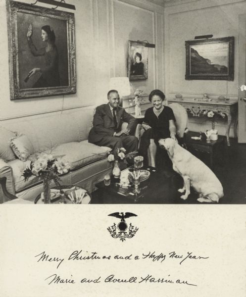 Photographic holiday card from Marie and Averell Harriman. Mr. Harriman was governor of New York 1955-1958, U.S. Ambassador to the Soviet Union 1943-1946, U.S. Ambassador to the United Kingdom 1946, and U.S. Secretary of Commerce 1946-1948. The front of the card reads: "Merry Christmas and a Happy New Year, Marie and Averell Harriman". The top of the card has a black and white image of Mr. and Mrs. Harriman, seated on a sofa and chair, with their dog.
