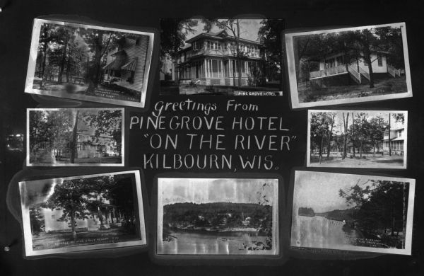 Composite postcard with eight images of the Pine Grove Hotel and cottages, and views of the Wisconsin River. Caption reads: "Greetings from Pine Grove Hotel 'On the River,' Kilbourn, Wis."