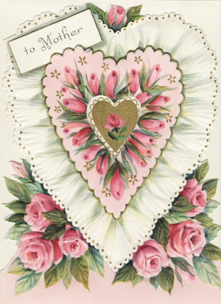 Valentine's Day card for Mother. A heart made of lace and roses surround a die cut heart that allows a heart on the inside to show through. More roses appear at the foot. In a box in the upper left it reads: "to Mother." Offset lithography and embossed.