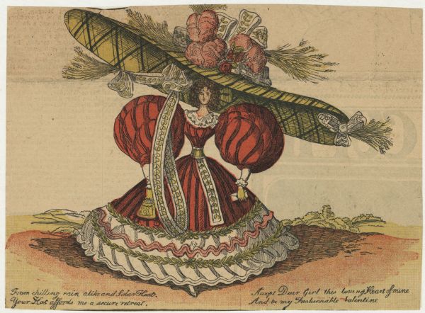 Valentine's Day illustration, clipped from a newspaper, of a women with an enormous hat with feathers, puffed sleeves and voluminous skirt. Script below is the verse "From chilling rain alike and Solar Heat, Your Hat affords me a secure retreat. Accept Dear Girl this loving Heart of mine, And be my Fashionable Valentine." Letterpress on newsprint paper.
