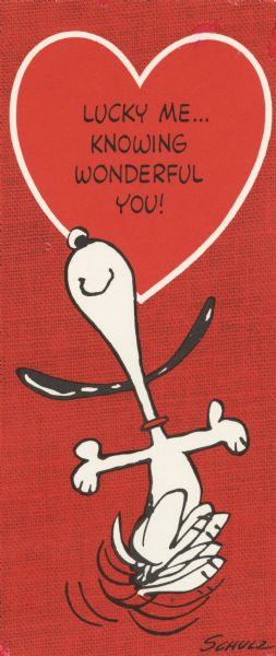Valentine's Day card with the popular Peanuts character, Snoopy, dancing on it. In a heart at the top the text "Lucky Me... Knowing Wonderful You!' appears. Offset lithography.