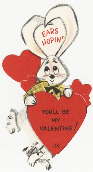 Child's Valentine's Day card with white rabbit wearing a yellow plaid shirt and black bow tie. His ears are curled over his head and in between them it says "Ears Hopin'" and on a heart he is holding in front of him "You'll Be My Valentine!" These valentines could be purchased several to a package, and children often exchanged them at school. Offset lithography and die cut.