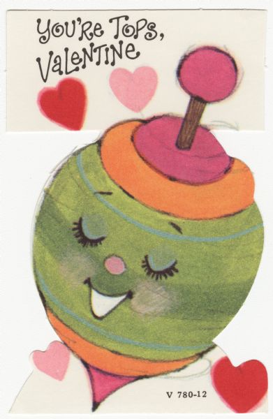 Child's Valentine's Day card with a green, orange and pink top. The top has a face on it, and hearts surround it. The text "You're Tops, Valentine" appears above. These valentines could be purchased several to a package, and children often exchanged them at school. Offset lithography and die cut.