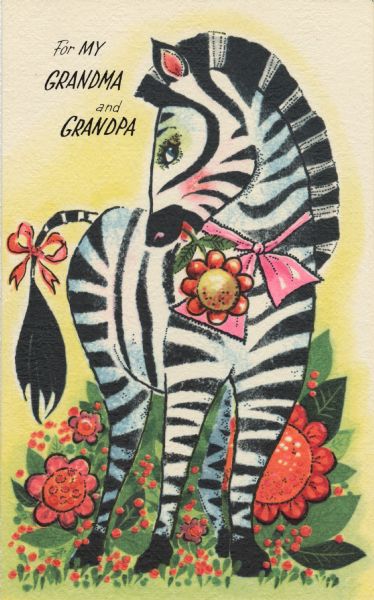 Valentine's Day card with the image of a zebra, wearing a pink bow around its neck and tail, and a flower in its mouth. More flowers and foliage appear in the background. The text "For My Grandma and Grandpa" appears in the upper left corner. Offset lithography.