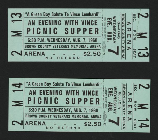 Two tickets to "A Green Bay Salute to Vince Lombardi, An Evening With Vince Picnic Supper" that took place on Wednesday August 7th, 1968 at Brown County Veterans Memorial Arena.