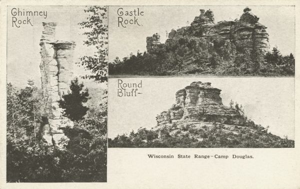 Black and white postcard of three geological features; Chimney Rock, Castle Rock and Round Bluff. Trees surround all the features. Text below and to the right: "Wisconsin State Range - Camp Douglas."