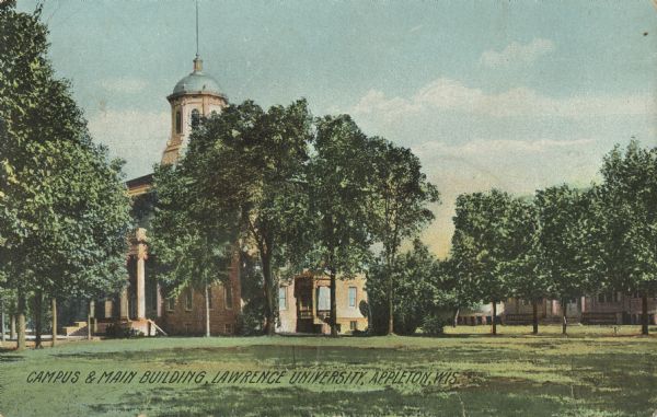 View across lawn toward the campus. Caption reads: "Campus & Main Building, Lawrence University, Appleton, Wis."
