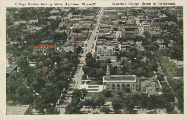 Aerial view of College Avenue looking west. Several campus buildings at Lawrence College are in the foreground. Caption reads: "College Avenue looking West, Appleton, Wis." and "Lawrence College Group in foreground."