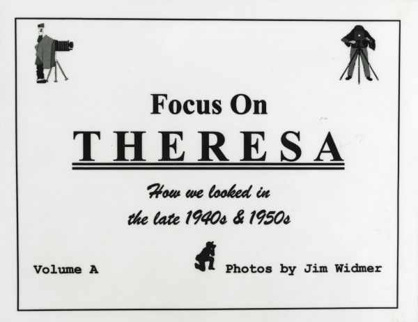 Cover of Jim Widmer's "Focus On Theresa" series. Text reads, "How we looked in the late 1940s & 1950s."