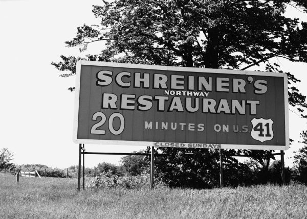 "Famous Schreiner's Restaurant of Fond du Lac had this sign on Highway 41 forty-five years ago."