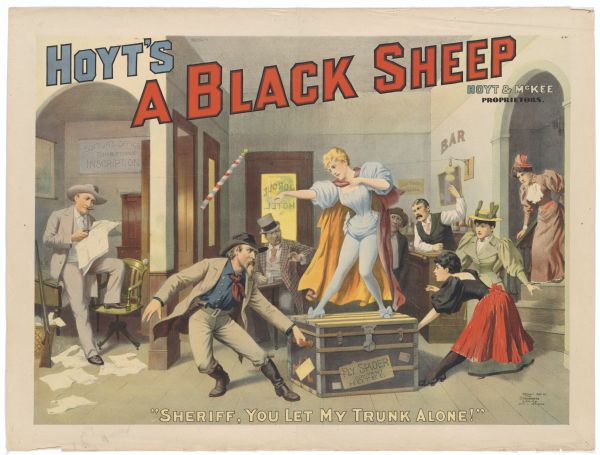 Color lithograph poster. Top caption "Hoyt's 'A Black Sheep'/Hoyt & McKee, Proprietors." Image shows women trying to keep Buffalo Bill-type cowboy from taking a trunk as men watch. Bottom caption reads “Sheriff, You Let My Trunk Alone!"