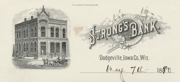 Memohead of Strong's Bank, of Dodgeville, Wisconsin, with a three-quarter view of the bank building. There are people standing on the sidewalk, and two horse-drawn carriages in the street. The name of the bank is superimposed on a decorative medallion and a flowering branch. Printed by the Gugler Lithographic Company, Milwaukee.