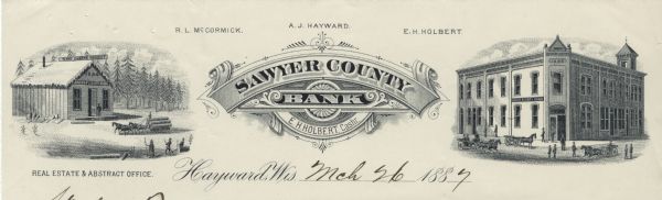 Memohead of the Sawyer County Bank, of Hayward, Wisconsin, with the name of the bank in a banner, flanked by two images: a three-quarter view of the Real Estate and Abstract Office with a man driving a horse-drawn wagon carrying logs, workers in the foreground, and evergreen trees in the background; and a three-quarter view of the town bank building with people walking on the sidewalk and people driving or riding in horse-drawn carriages.