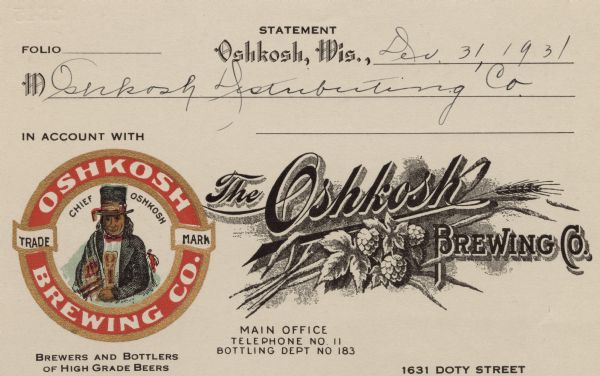 Billhead of the Oshkosh Brewing Company, in business from 1894-1971, with the company trademark of a waist-up view of Chief Oshkosh wearing a jacket and bow tie, a banded hat, and a striped blanket draped over one shoulder, inside a red circle with gold borders that reads, "Oshkosh Brewing Co." The figure of Chief Oshkosh is colored with red, green, and brown ink, with gold accents. The name of the company is embellished with a stalk of wheat or barley, and leaves and cones of the hop plant.