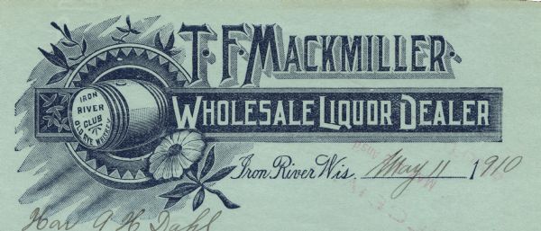 Letterhead of T.F. Mackmiller, a wholesale liquor dealer from Iron River, Wisconsin, with a plaque that reads "Wholesale Liquor Dealer." On the left is a circular logo with a barrel in the center that reads "Iron River Club Old Rye Whiskey" on a shaded background embellished with leaves and a flower. Printed in blue ink on light blue notepad paper.