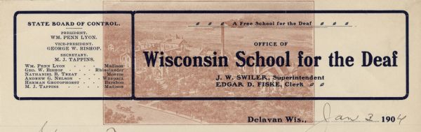 Letterhead of the Wisconsin School for the Deaf in Delavan, Wisconsin, with a background image of an elevated view of the school? and surrounding grounds printed in brown ink. The superimposed text includes names of the superintendent, J.W. Swiler, and the clerk, Edgar D. Fiske, as well as officers of the State Board of Control from various cities and towns in the state.