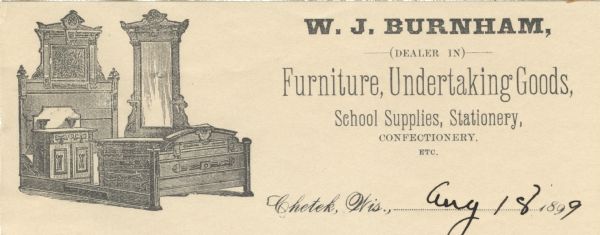 Letterhead of W.J. Burnham of Chetek, Wisconsin, dealer in "Furniture, Undertaking Goods, School Supplies, Stationery, Confectionery, etc.," with an illustration of a collection of furniture, including a bed with an elaborately carved headboard and footboard, a mirror, a washstand, and a low chest of drawers. Printed on lined notepad paper.