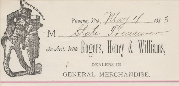 Billhead of Rogers, Henry & Williams of Viroqua, Wisconsin, dealers in general merchandise, with a grimacing man in a jacket, vest, trousers, and top hat scolding a similarly dressed shorter man, with the caption, "-nd don't you forget it".
