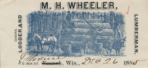 Letterhead of M.H. Wheeler, a lumberman from Florence, Wisconsin, with a man standing on a load of logs, holding the reins for two horses harnessed to the load; a second man adjusting the strapping on the logs; and a third man standing near two yoked oxen. Two tree stumps stand in the foreground, while uncut trees and a log cabin make up the background. Image printed in blue ink with black lettering on lined notepad paper.