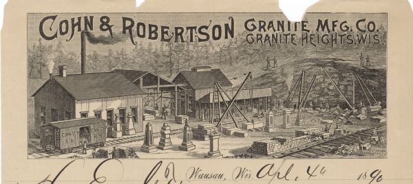 Letterhead of the Cohn & Robertson Granite Manufacturing Company of Granite Heights and Wausau, Wisconsin, with a view of workers loading a C.M.&St.P. railroad car, using a crane and pulley system to move granite, and performing other tasks at the granite works. Monuments and blocks of granite are positioned between the two railroad tracks in the foreground.