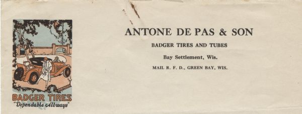 Letterhead of Antone De Pas & Son, Badger tire and tube dealer in Bay Settlement, Wisconsin, with a three-color illustration of a couple standing by an automobile parked in an estate driveway. The woman is kicking a rear tire with her shoe. At the bottom of the illustration is the motto "Badger Tires: "Dependable All-ways".