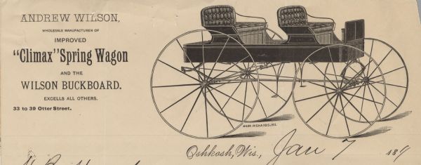 Letterhead of Andrew Wilson of Oshkosh, Wisconsin, wholesale manufacturer of the "Climax" Spring Wagon and the Wilson Buckboard, with a three-quarter view of an open carriage with front and back seats. Printed by Marr-Richards, Milwaukee.