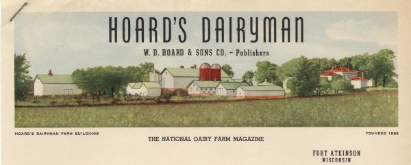 Letterhead of Hoard's Dairyman, the "national dairy farm magazine" published by former governor and proponent of the Wisconsin dairy industry, William Dempster Hoard, with a view of Hoard's Dairyman farm buildings. Printed in color.